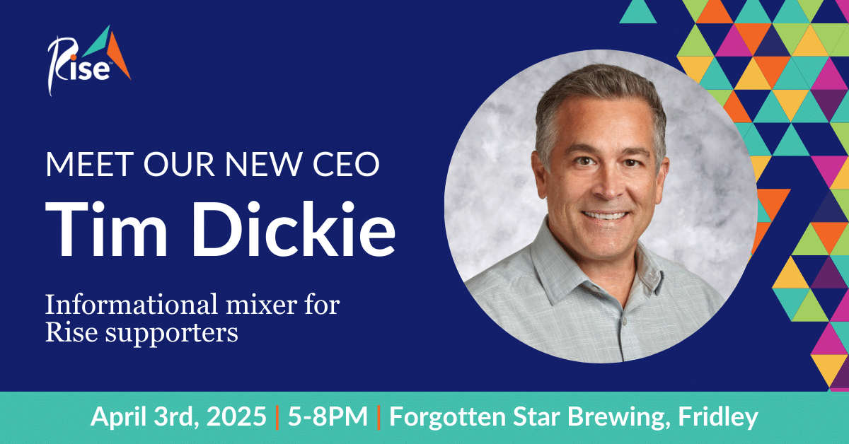 Navy blue background with a photo of Tim Dickie, and white text reading "Meet our new CEO Tim Dickie. Informational mixer for Rise supporters. April 3rd, 2025. 5-8 PM. Forgotten Star Brewing."